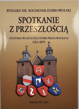 Bochenek-Dobrowolski Ryszard - Meeting with the past. History of the owners of the Ivanov estate 1212-1879. Krakow 2013 Nakł. autor.
