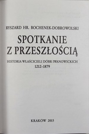 Bochenek-Dobrowolski Ryszard - Meeting with the past. History of the owners of the Ivanov estate 1212-1879. Krakow 2013 Nakł. autor.