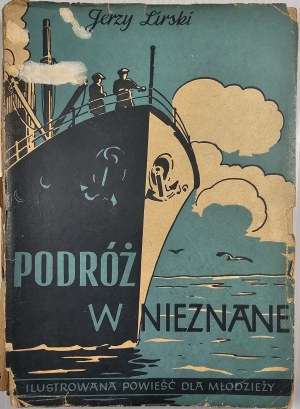 Lirski Jerzy - Journey into the unknown. A novel for young people. Krakow 1944 Nakł. Linguistic Bookstore.