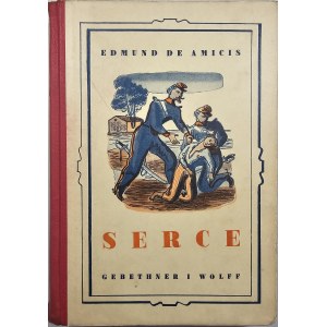 Amicis Edmund de - Serce. Przekład Marii Konopnickiej. Warszawa 1939 Nakł. Gebethnera i Wolffa.