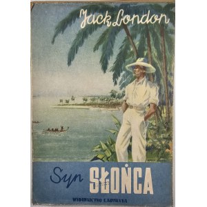 London Jack - Syn Słońca. (The Son of the Sun). Warszawa-Kraków 1947 Wyd. E. Kuthana.