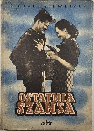 Schweizer Richard - Last Chance. A novel. Katowice 1947 AWIR Publishing House.
