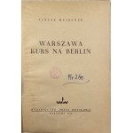Meissner Janusz - Warszawa kurs na Berlin. Warszawa 1948 Wyd. Prasa Wojskowa.