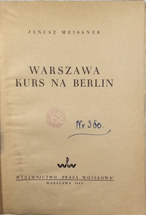 Meissner Janusz - Warsaw course to Berlin. Warsaw 1948 Military Press Publishing House.