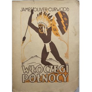 Curwood James Oliver - Włóczęgi Północy. Nomads of the North. Poznań 194- Albertinum. Księg. Św. Wojciecha.