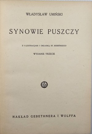 Umiński Władysław - Sons of the wilderness. Warsaw [1938] Nakł. Gebethner and Wolff.