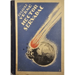 Verne Juliusz - Hector Servadac. Podróż wśród gwiazd i planet układu słonecznego. Spolszczył Włodzimierz Topoliński. Lwów-Warszawa 1931 Książnica-Atlas.