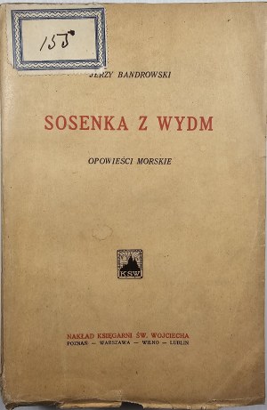 Bandrowski Jerzy - Pine from the dunes. Tales of the sea. Poznań [1930] Nakł. Bookg. St. Adalbert.
