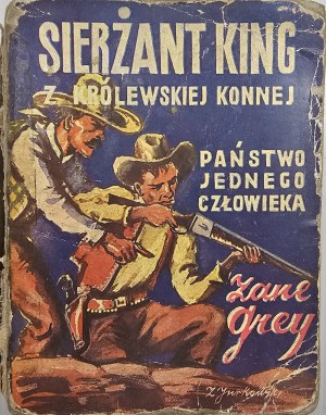 Grey Zane - Sergeant King of the King's Horse. The state of one man. Warsaw 1938 Published by J. Przeworski.