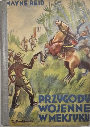 Reid Mayne - Adventures of war in Mexico. A novel for young people. Warsaw [1934] New Publishing House