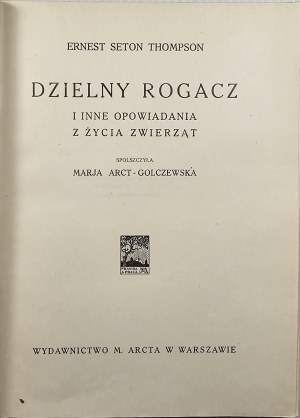 Thompson Ernest Seton - The brave cuckold and other stories from the life of animals. Polished by M. Arct-Golczewska. Warsaw 1926 Wyd. M. Arcta.