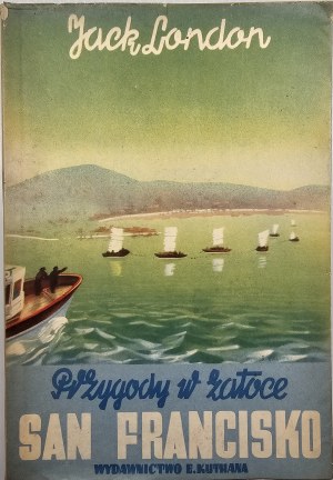 London Jack - Adventures in San Francisco Bay. Warsaw-Cracow 1948 Edition by E. Kuthan.