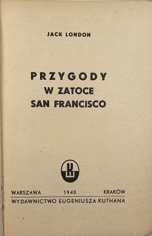 London Jack - Adventures in San Francisco Bay. Warsaw-Cracow 1948 Edition by E. Kuthan.