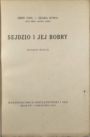 Grey Owl - Sejjio and her beavers. Krakow-Warsaw 1946 Publisher F. Pieczątkowski.