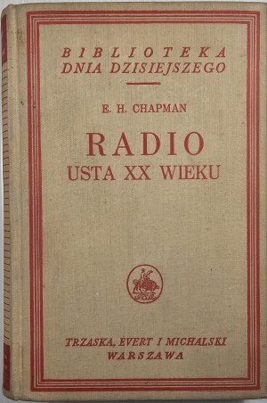 Chapman Ernest Hall - Radio mouth of the 20th century. Warsaw [1939] Nakł. Trzaska, Evert and Michalski.