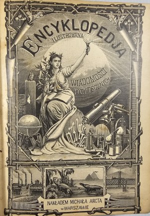 An illustrated book of useful news. Popular encyclopedic handbook [...] explained by 2500 drawings. Warsaw 1899 Nakł. i własność M. Arcta.