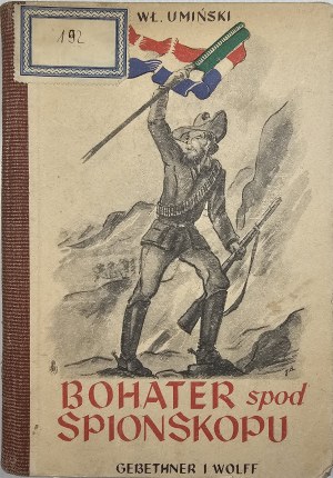 Umiński Władysław - Bohater spod Spionskopu. With 5 engravings by J. Bełdowska. Warsaw 1943 Nakł. Gebethner and Wolff.