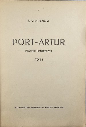 Stepanov Alexander - Port Arthur. A historical novel. Vol. 1-3. Warsaw, 1951 Edition of the Ministry of Defense 