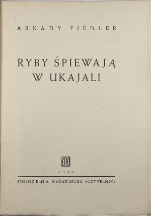 Fiedler Arkady - Fish sing in the Ukajala. Warsaw 1946 Czytelnik