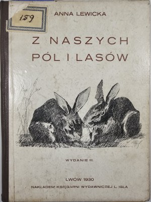 Lewicka Anna - From our fields and forests. Pictures from animal life for Polish youth. Lviv 1930 Nakł. Księg. L. Igla publishing house.