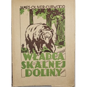 Curwood James Oliver - Władca skalnej doliny. Poznań [ok. 1947] Albertinum Księg. Św. Wojciecha.
