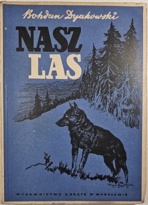 Dyakowski Bohdan - Our forest and its inhabitants. The drawings were made by Kamil Mackiewicz. The cover was made by Lucjan Jagodziński. Warsaw 1947 Wyd. M. Arcta.