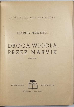 Pruszyński Ksawery - The road led through Narvik. A novel. Warsaw 1945 Sp. Wyd. Wiedza.
