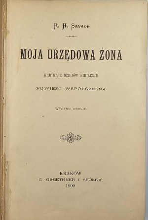 Savage Richard Henry - My Official Wife. A page from the history of nihilism. A contemporary novel. Kraków 1900 G. Gebethenr and Sp.