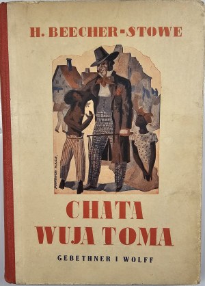 Stowe H[arriet] Beecher - Uncle Tom's Cabin. With four engravings. Warsaw 1938 Nakł. Gebethner and Wolff.