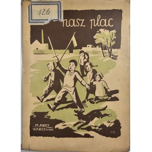 Janowski Al[eksander] - Nasz plac. Opowiadanie dla dzieci. Warszawa 1939 Wyd. M. Arcta.