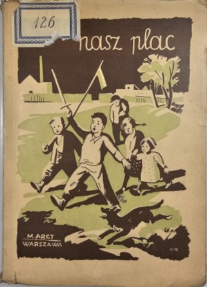 Janowski Al[eksander] - Our Square. A story for children. Warsaw 1939 Wyd. M. Arcta.