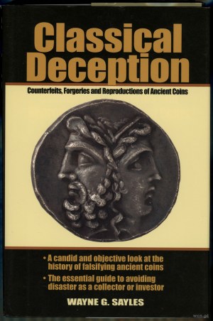 Sayles Wayne G. - Classical Deception. Counterfeits, Forgeries and Reproductions of Ancient Coins, Iola 2001, ISBN 08734....