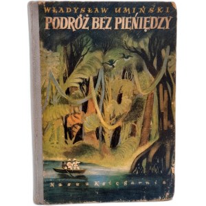 Umiński W. - Podróż bez pieniędzy - Warszawa 1953 [Ilustrace M. Kościelniak].