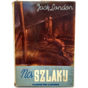 Jack London - Na Szlaku - szkice autobiograficzne - Warszawa 1947
