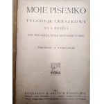 Moje Pisemko - A picture weekly for children edited by Marja Buyno Arctowa, Warsaw 1919 [ magazine, annual ].