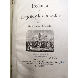 Bąkowski Klemens - Podania i legendy Krakowskie, Kraków 1899