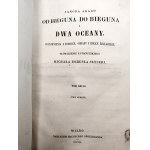 Arago Jakob - Od Bieguna do Bieguna i Dwa Oceany, wspomnienia z podróży, obrazy i szkice żeglarskie - Wilno 1856