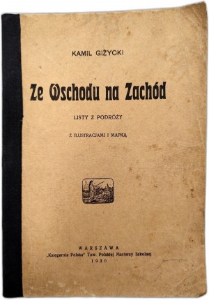 Giżycki K. - Ze Wschodu na Zachód - listy z podróży z ilustracjami i mapką, Warszawa 1930