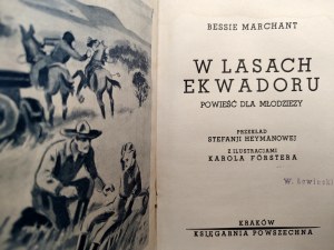 Marchant B. - V pralesích Ekvádoru, s ilustracemi Karola Forstera, Krakov 1935