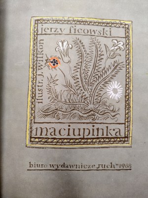 Ficowski J. - Maciupinka - Warsaw 1968, Edition I, il. J. Wilkoń