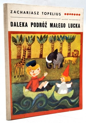 Topelius Z. - The Far Journey of Little Luck, Warsaw 1968 [ First edition ].