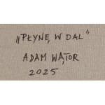 Adam Wątor (ur. 1970, Myślenice), Płynę w dal, 2025
