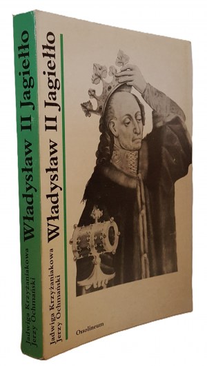 KRZYZANIAKOWA J., OCHMAŃSKI J. - WŁADYSŁAW II JAGIEŁŁO Illustrations Edition 1990.