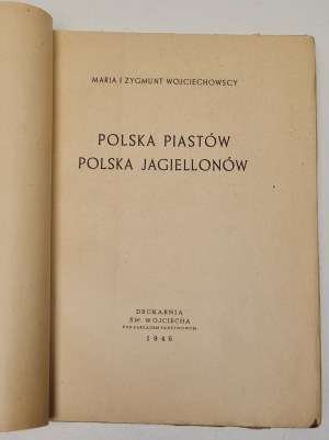 Wojciechowski Maria and Zygmunt - Poland of the Piasts. Poland of the Jagiellons. Poznan 1946.