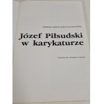 GARLICKI, KOCHANOWSKI - JÓZEF PIŁSUDSKI W KARYKATURZE