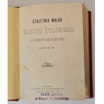 [LIMANOWSKI Bolesław] - Stuletnia walka narodu polskiego o niepodległość przez X. Y. [krypt.]. Lwów 1894
