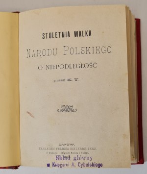 [LIMANOWSKI Boleslaw] - One hundred years of struggle of the Polish nation for independence by X. Y. [crypt.] Lviv 1894