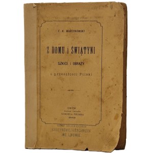 Martynowski F. K. - Z domu i świątyni szkice i obrazy z przeszłości Polski, Lwów 1880.