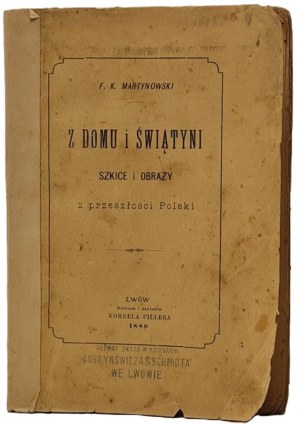 Martynowski F. K. - From home and temple sketches and images from Poland's past, Lviv 1880.