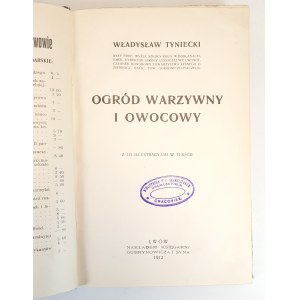 TYNIECKI Władysław - OGRÓD WARZYWNY I OWOCOWY z 115 ilustracyami wyd.1912
